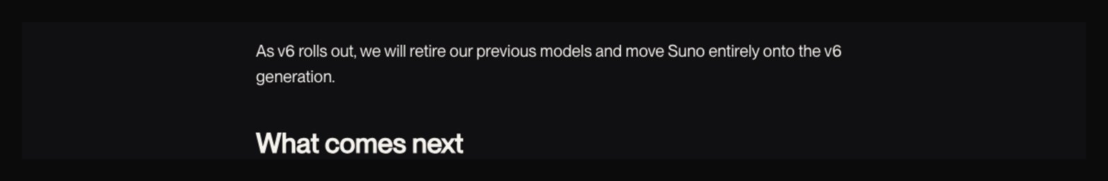Screenshot of a single paragraph from Suno's v6 launch post reading: As v6 rolls out, we will retire our previous models and move Suno entirely onto the v6 generation, followed by the heading What comes next
